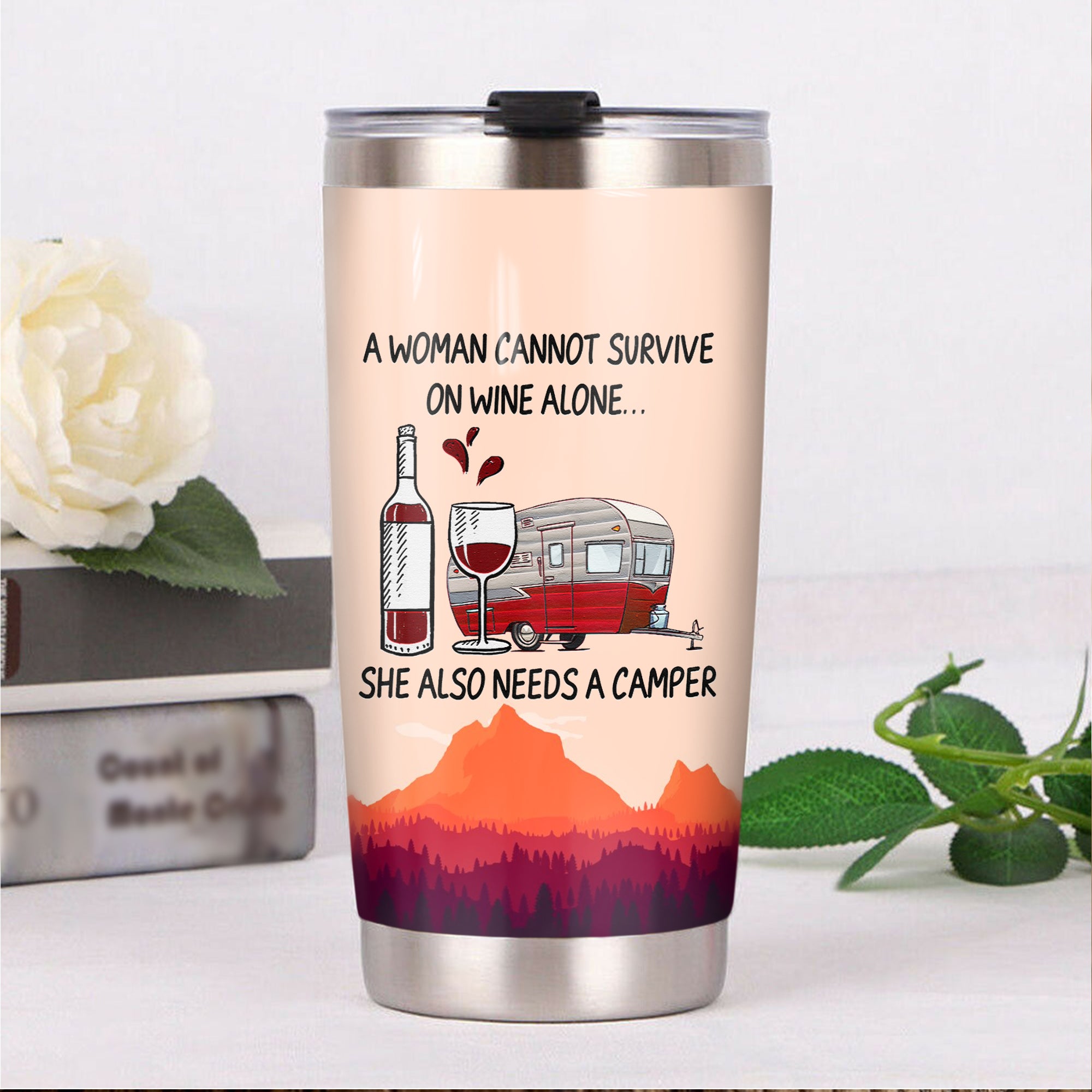 A Woman Cannot Survive On Wine Alone She Also Needs A Camper Camping Camfire Tumbler 2021