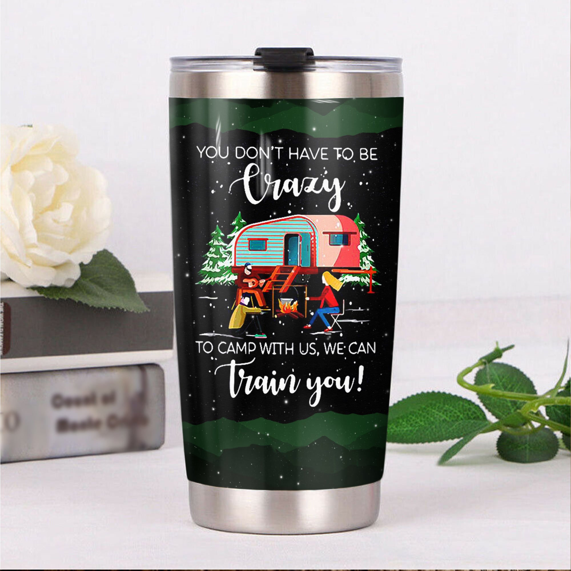 You Don'T Have To Be Crazy To Camp With Us We Can Train You Camping Camfire Tumbler 2021