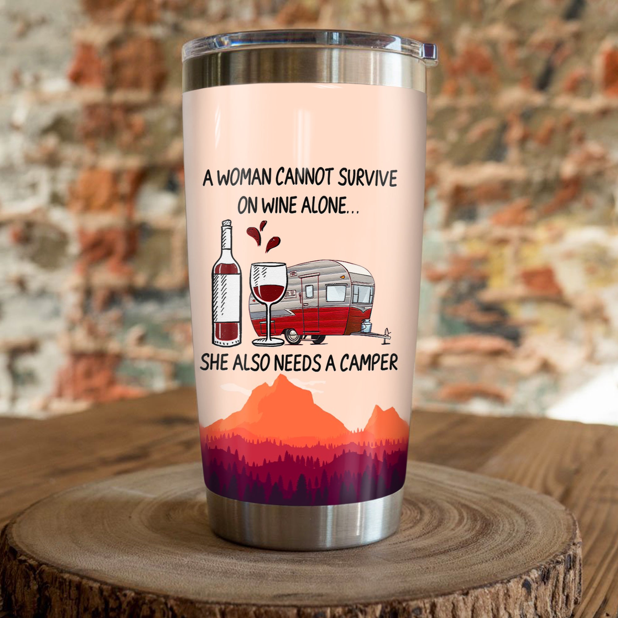 A Woman Cannot Survive On Wine Alone She Also Needs A Camper Camping Camfire Tumbler 2021