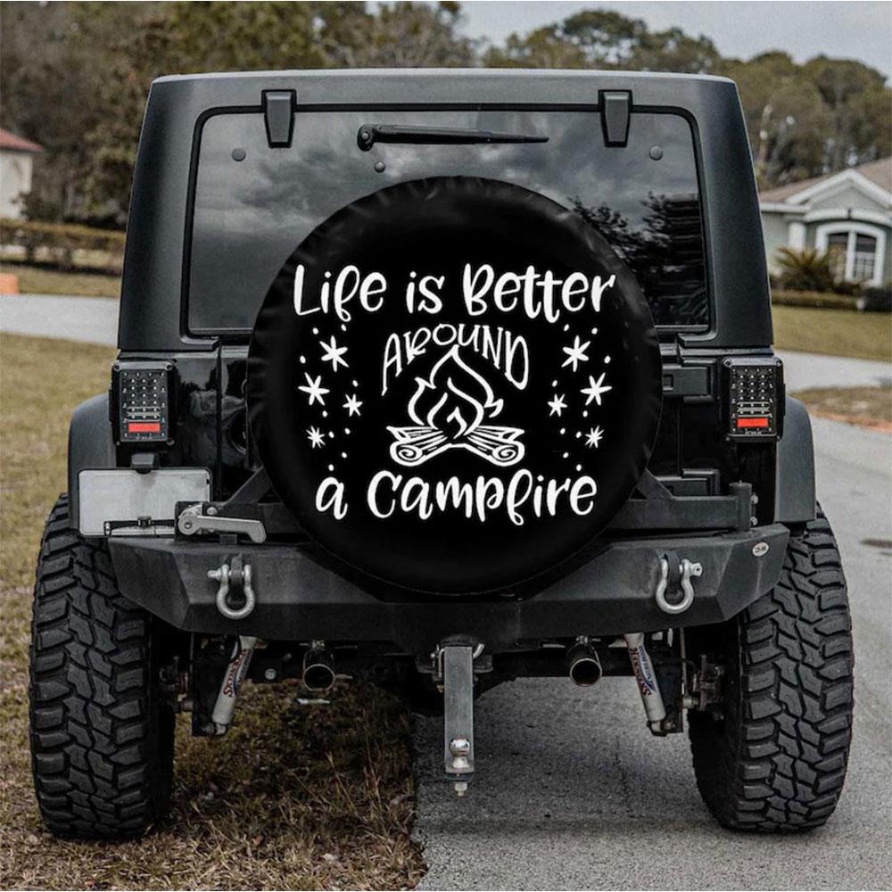 Life Is Better Around A Campfire Car Spare Tire Cover Gift For Campers