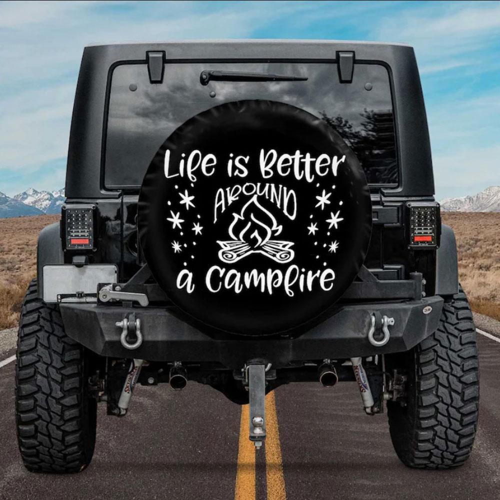 Life Is Better Around A Campfire Car Spare Tire Cover Gift For Campers