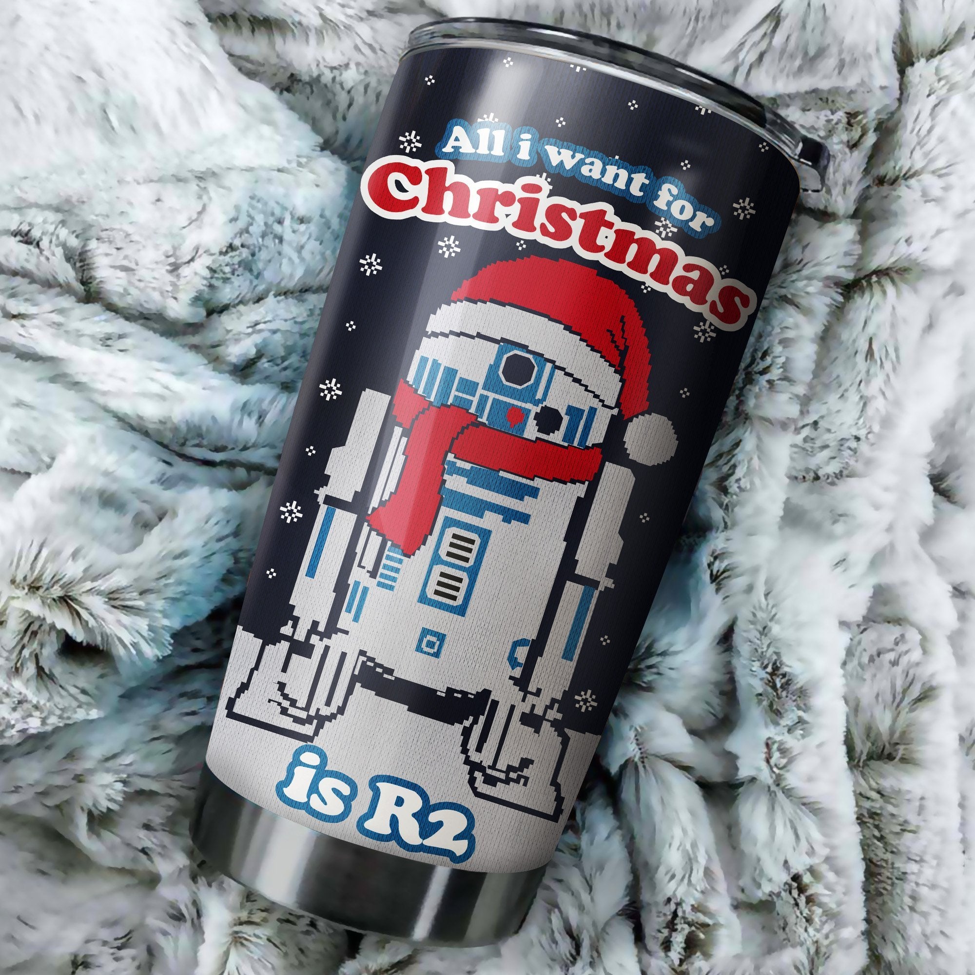 All I Want For Christmas Is R2 Tumbler Perfect Birthday Best Gift Stainless Traveling Mugs 2021