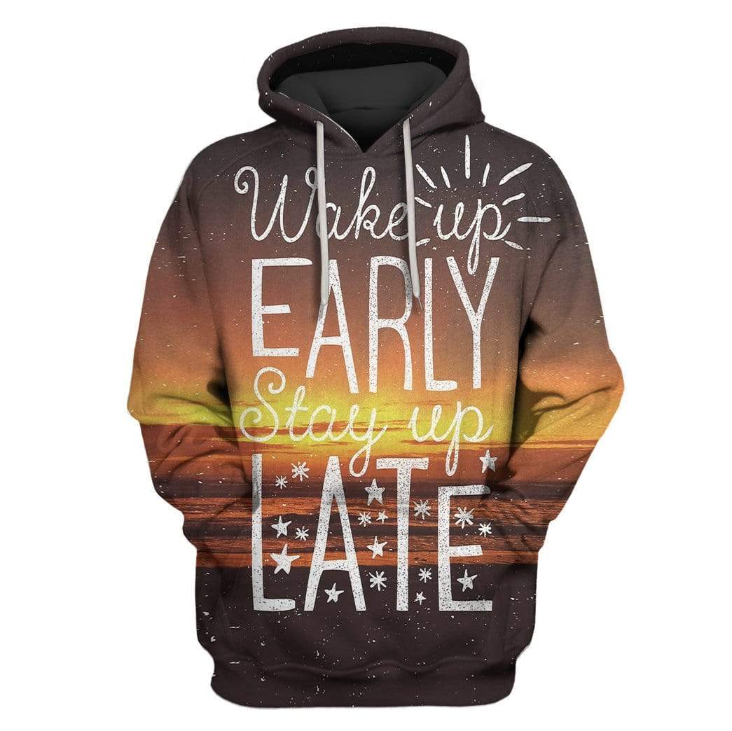 Wake Up Early Stay Up Late Apparel Camping Custom Hoodie Amazing Gift Idea