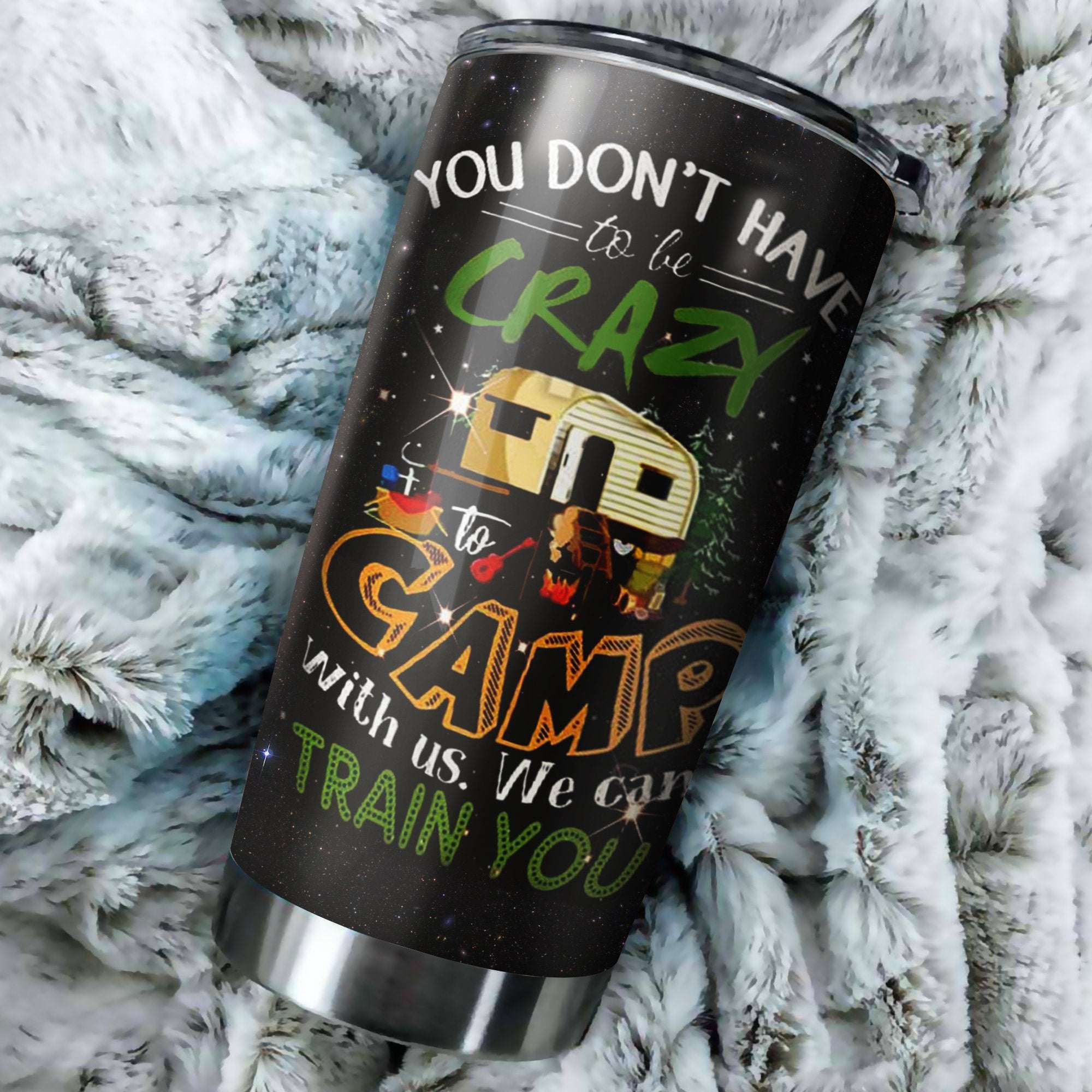 You Don'T Have Tobe Crazy To Camp Camping Camfire Tumbler 2021