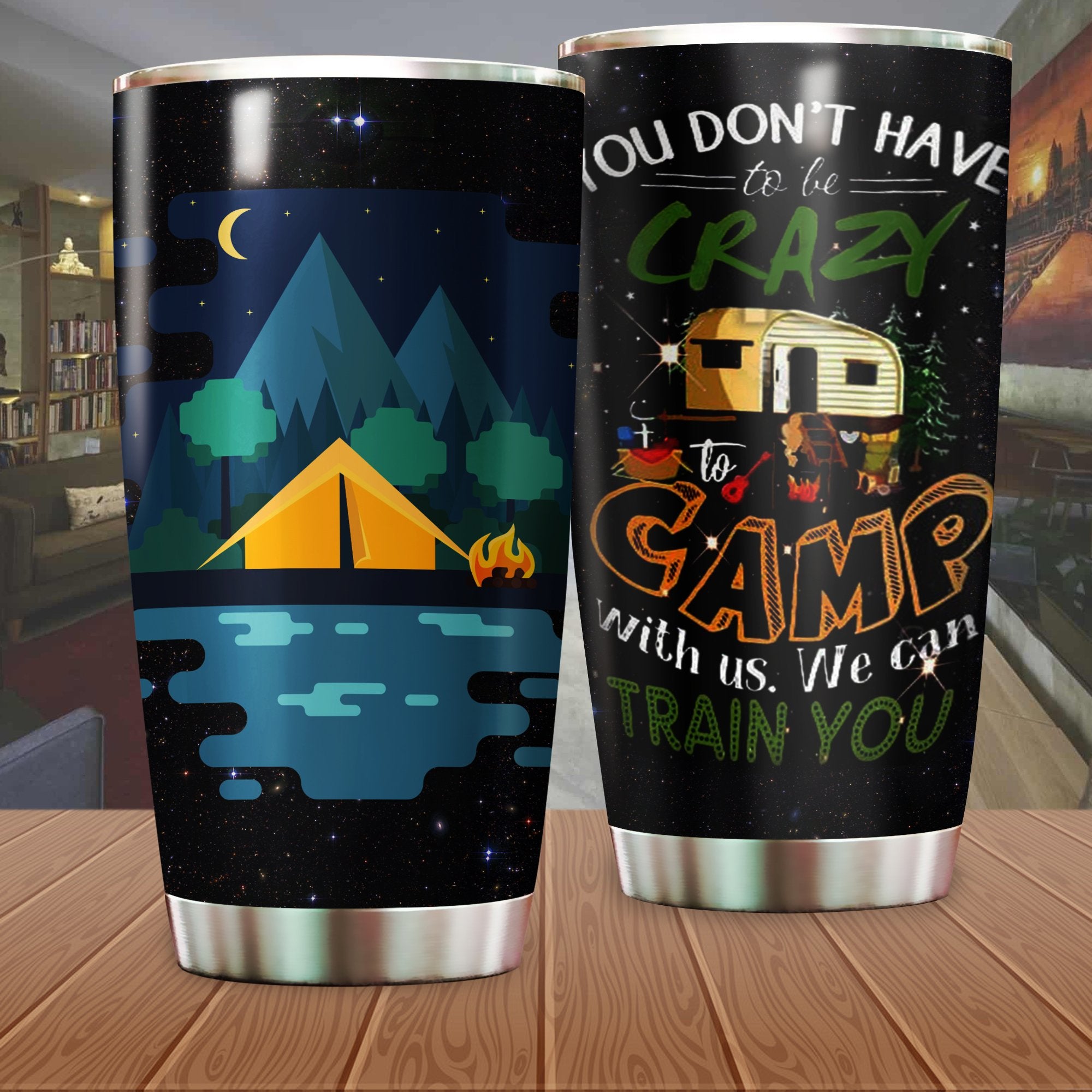 You Don'T Have Tobe Crazy To Camp Camping Camfire Tumbler 2021