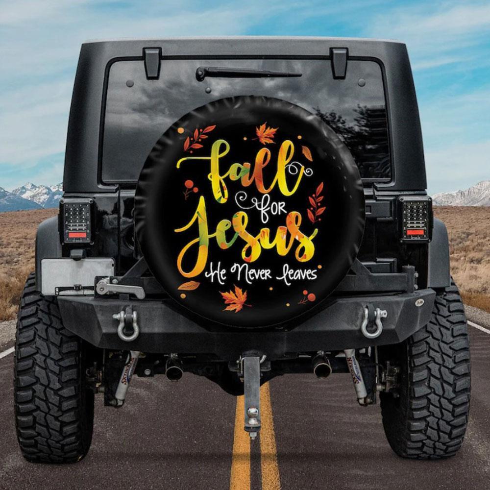 Fall For Jesus, He Never Leaves Car Spare Tire Cover Gift For Campers