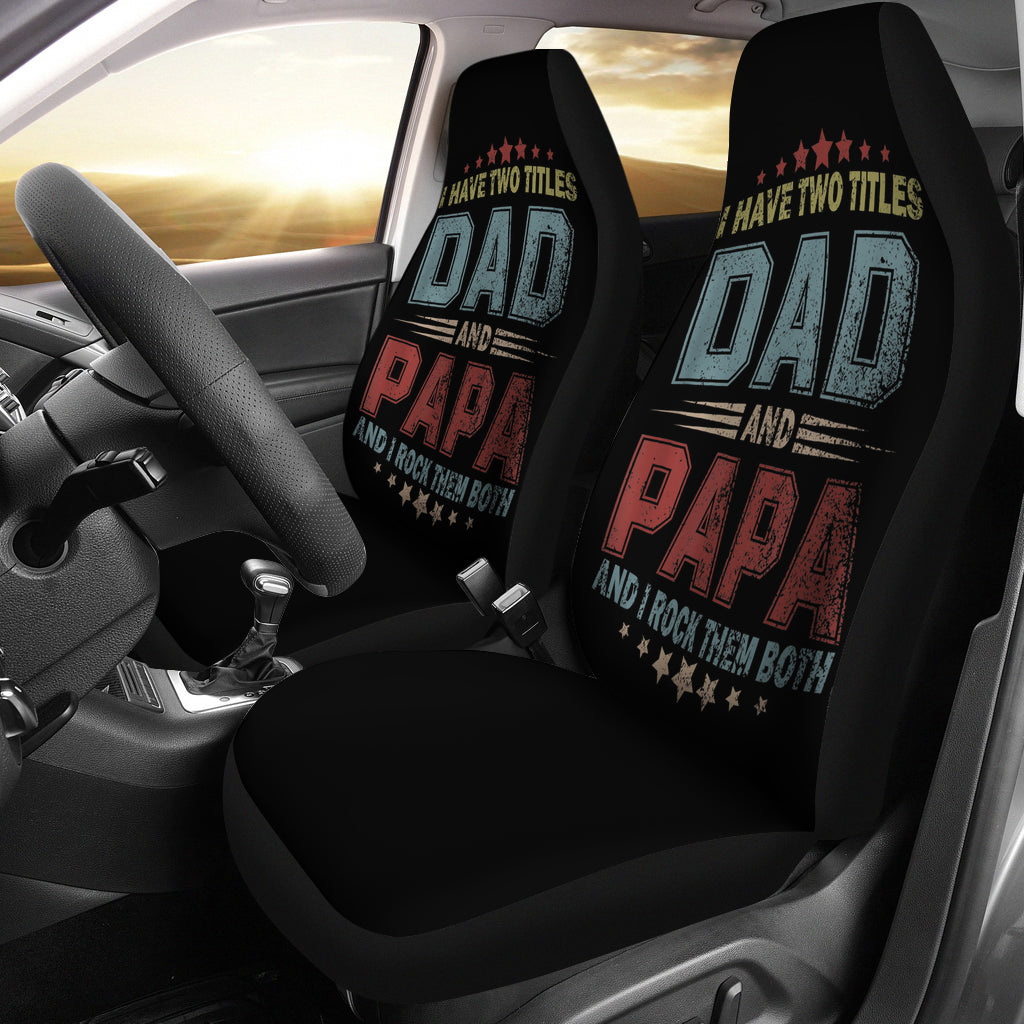 New I Have Two Titles Dad And Papa Car Seat Covers