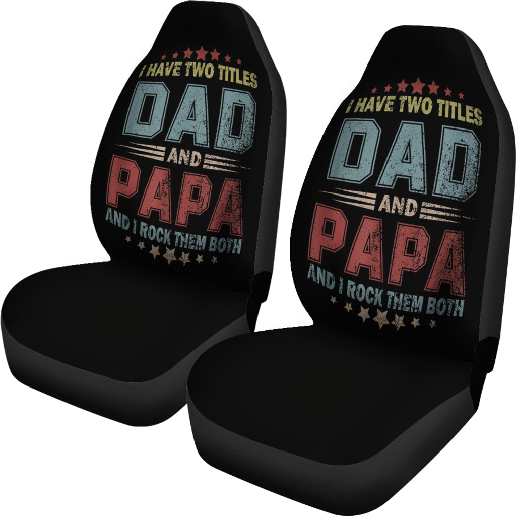 New I Have Two Titles Dad And Papa Car Seat Covers