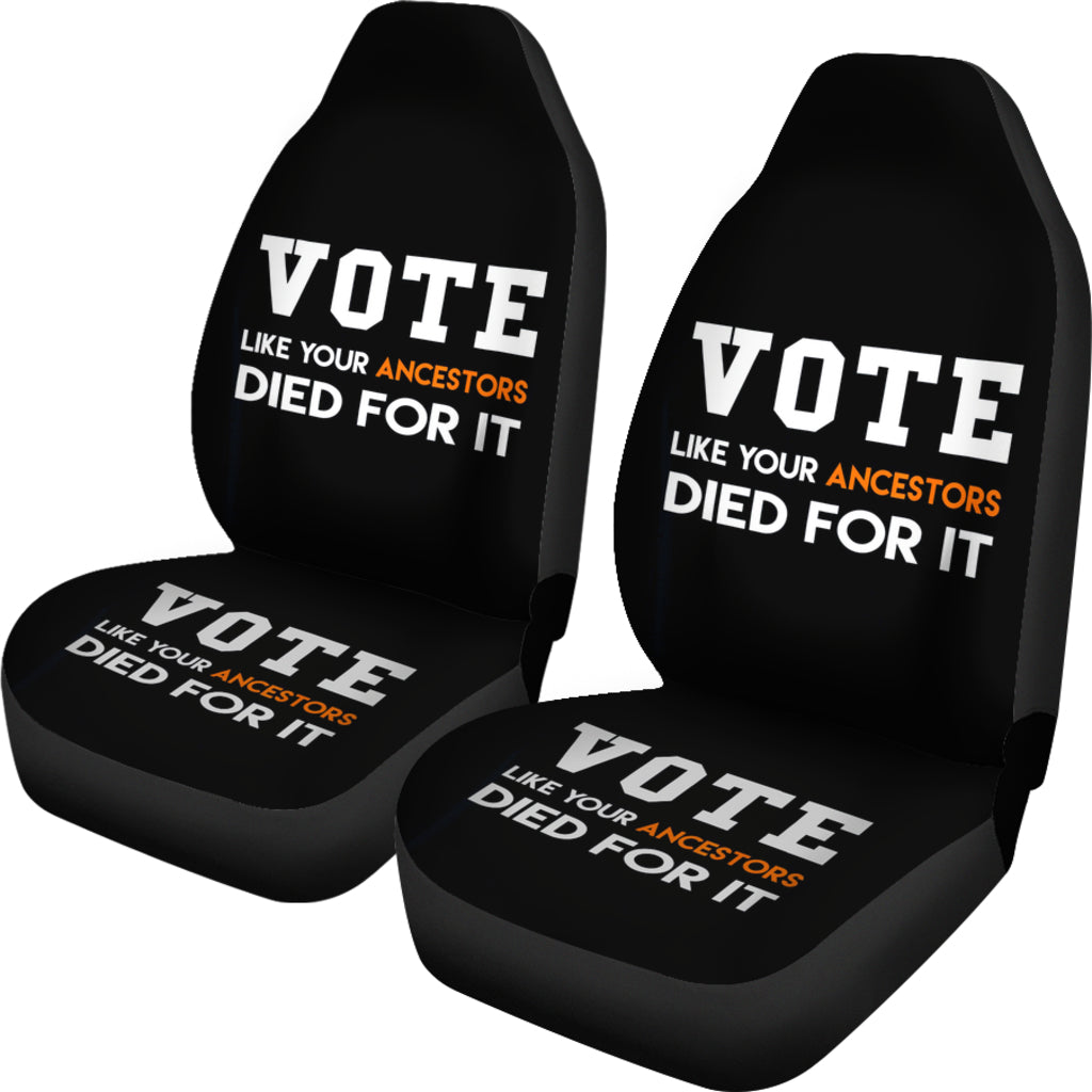 Vote Like Your Ancestors Died For It Seat Cover