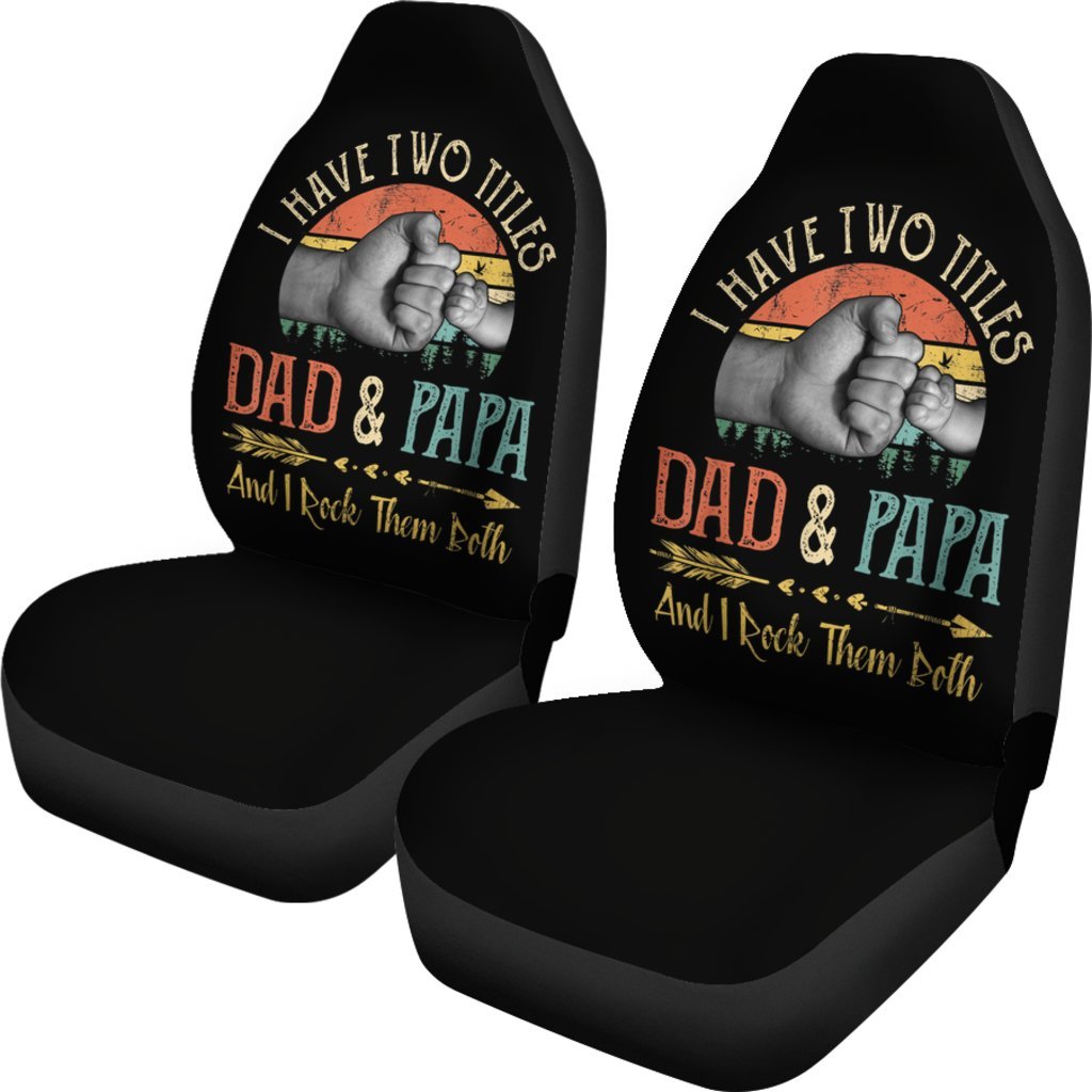 I Have Two Titles Dad And Papa Car Seat Covers