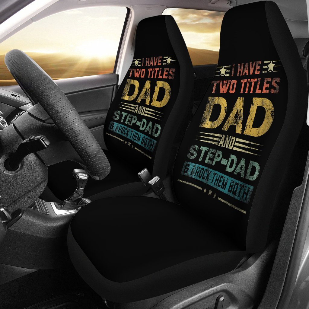 I Have Two Titles Dad And Step-Dad Car Seat Covers