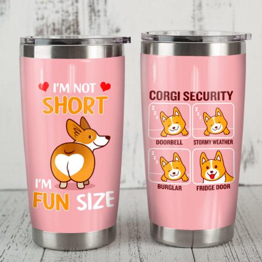 I'M Not Short I'M Fun Size Corgi Dog Tumbler 2021