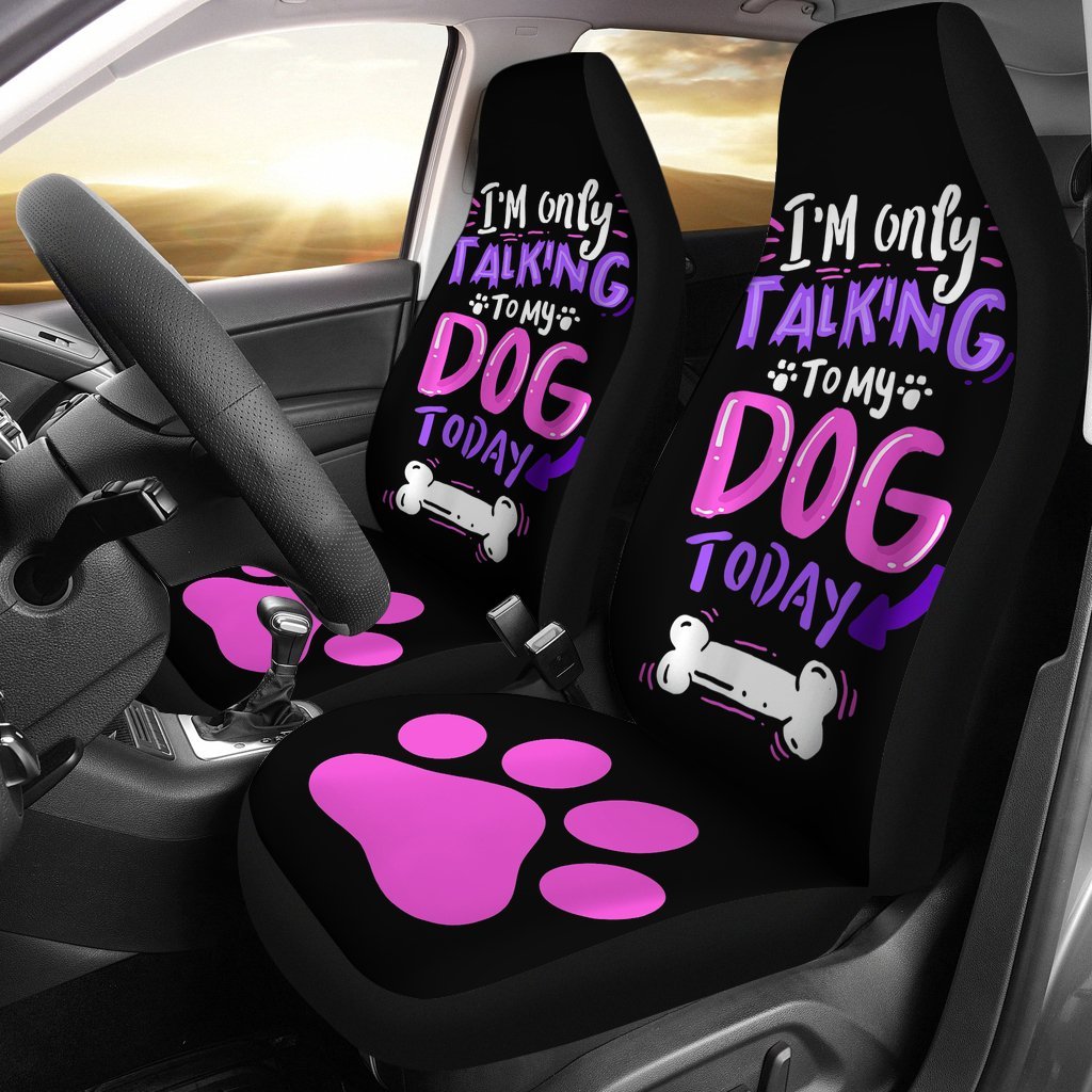 I'M Only Talking To My Dog Today Car Seat Covers