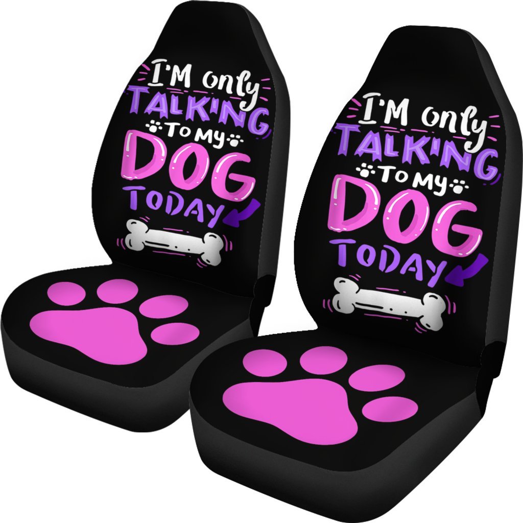 I'M Only Talking To My Dog Today Car Seat Covers