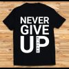 Never Give Up Shirt