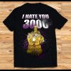 I Hate You 3000 Shirt